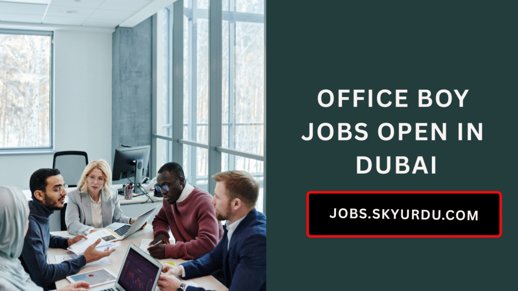 Office Boy Jobs Open in Dubai
