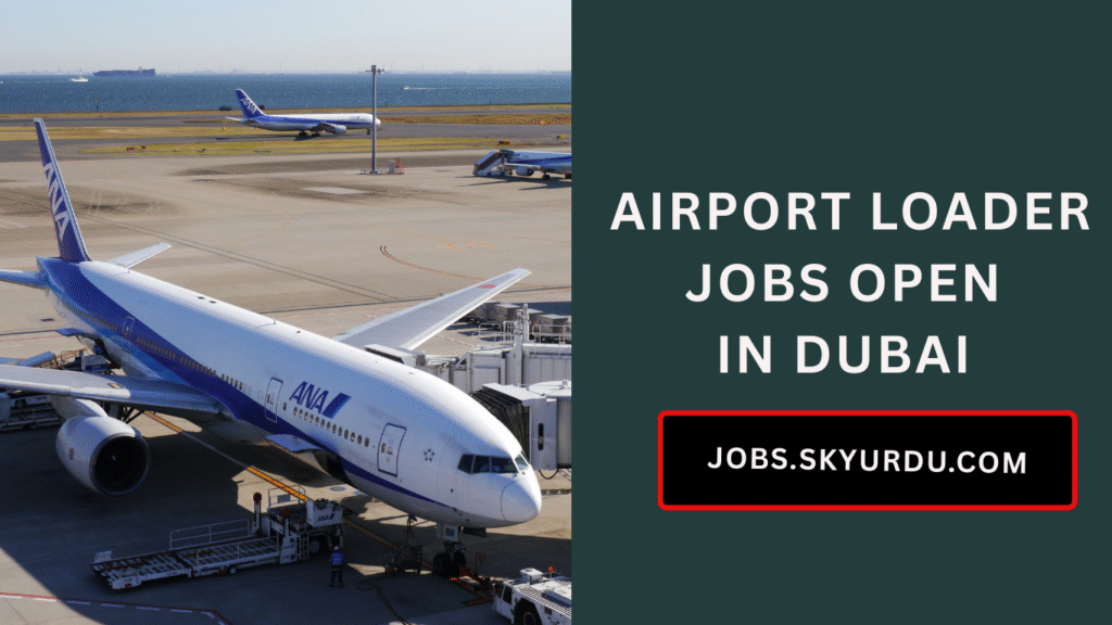 Airport Loader Jobs Open in Dubai